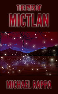 Title: The Eyes of Mictlan, Author: Michael Rappa