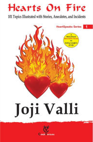 Title: Hearts on Fire: HeartSpeaks Series - 1 (101 Topics Illustrated with Stories, Anecdotes, and Incidents), Author: Dr. Joji Valli