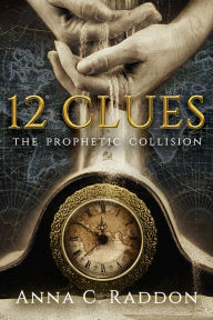 Title: 12 Clues: The Prophetic Collision, Author: Anna Raddon