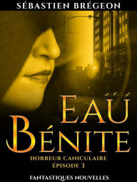Title: Eau bénite: épisode 3, Author: Sébastien Brégeon