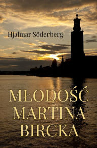 Title: Mlodosc Martina Bircka, Author: Hjalmar Söderberg