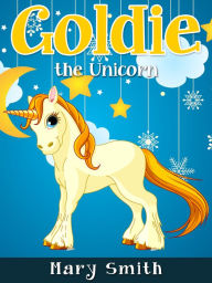 Title: Goldie the Unicorn, Author: Mary Smith