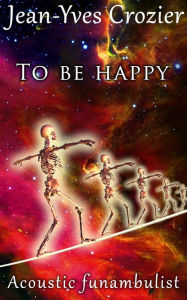 Title: To Be Happy, Author: Jean-Yves Crozier