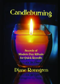 Title: Candleburning: Secrets of Modern Day Rituals for Quick Results, Author: Diane Ronngren