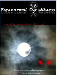 Title: Paranormal Eye Witness, Author: Marta Rivera Morado