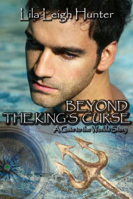 Title: Beyond the King's Curse (Gate to the Worlds, #2), Author: Lila Leigh Hunter