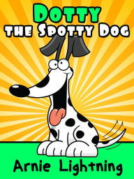 Title: Dotty the Spotty Dog, Author: Arnie Lightning