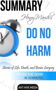 Title: Henry Marsh's Do No Harm: Stories of Life, Death, and Brain Surgery Summary, Author: Ant Hive Media