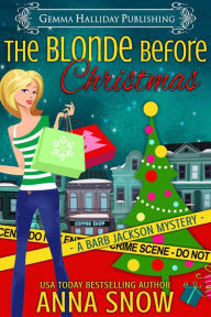 Title: The Blonde Before Christmas (A Barb Jackson Short Story), Author: Anna Snow