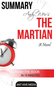 Title: Andy Weir's The Martian: A Novel Summary, Author: Ant Hive Media