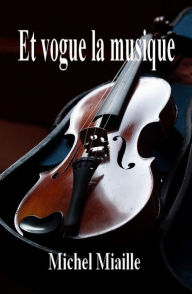 Title: Et vogue la musique, Author: Michel Miaille