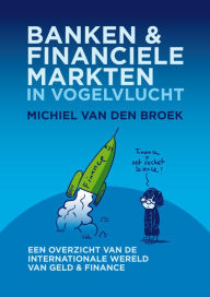 Title: Banken en Financiële Markten in Vogelvlucht, Author: Michiel van den Broek