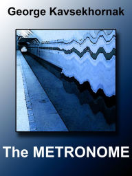 Title: The Metronome, Author: George Kavsekhornak