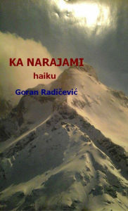 Title: Ka Narajami (haiku), Author: Goran Radicevic