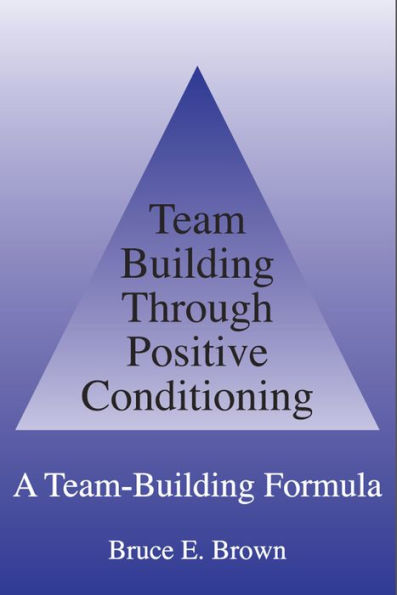 Team Building Through Positive Conditioning: A Team Building Formula