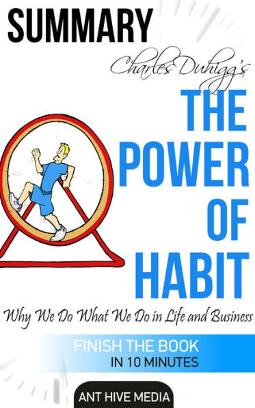 Charles Duhigg's The Power of Habit: Why We Do What We Do in Life and Business Summary