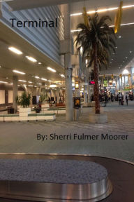 Title: Terminal, Author: Sherri Fulmer Moorer