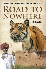 Title: Wildlife Conservation in India: 1: Road To Nowhere, Author: Harbhajan Singh Pabla