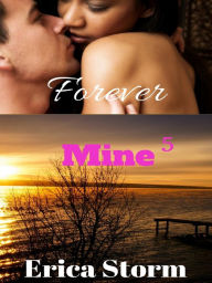 Title: Forever Mine (Part 5), Author: Erica Storm