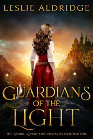 Title: Guardians of the Light (Book One of The Nebril Riverland Chronicles), Author: Leslie Aldridge