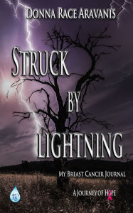 Title: Struck by Lightning: My Breast Cancer Journal, Author: Donna Race Aravanis