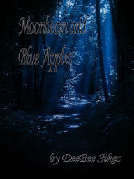 Title: Moonbeam and Blue Apples, Author: DeeBee Sikes