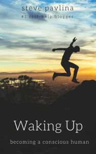 Title: Waking Up: Becoming a Conscious Human, Author: Steve Pavlina