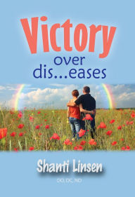 Title: Victory over dis..eases, Author: Shanti Linsen