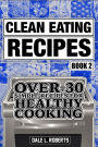 Clean Eating Recipes Book 2: Over 30 Simple Recipes for Healthy Cooking (Clean Food Diet Cookbook)