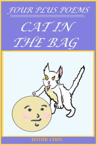 Title: Four Plus Poems: Cat In The Bag, Author: Esther Chen