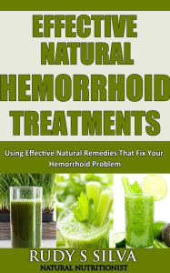 Title: Hemorrhoids: Hemorrhoid Treatment, Remedies for Hemorrhoids, Hemorrhoids Relief, Hemorrhoid cures, Using Effective Natural Remedies That Fix Your Hemorrhoid Problem, Author: Rudy Silva