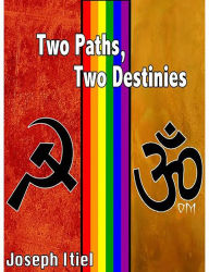 Title: Two Paths, Two Destinies, Author: Joseph Itiel