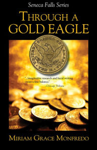 Title: Through a Gold Eagle, Author: Miriam Grace Monfredo