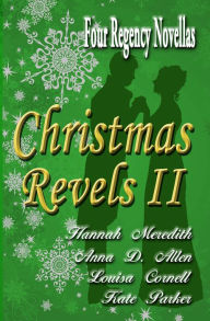 Title: Christmas Revels II: Four Regency Novellas, Author: Hannah Meredith