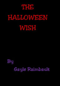 Title: The Halloween Wish, Author: Gayle Raimbault