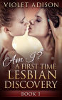 Am I? A First Time Lesbian Discovery