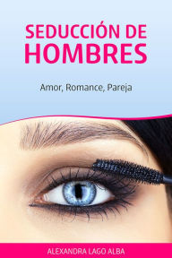 Title: Seducción de Hombres, Author: Alexandra Lago Alba