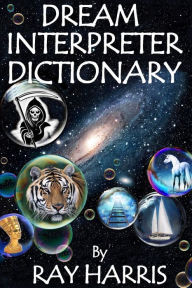 Title: Dream Interpreter Dictionary, Author: Ray Harris