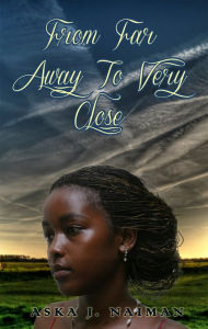 Title: From Far Away To Very Close, Author: Aska J. Naiman