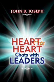 Title: Heart-to-Heart Chats with Leaders, Author: John B. Joseph