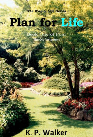 Title: Plan for Life, Author: K. P. Walker