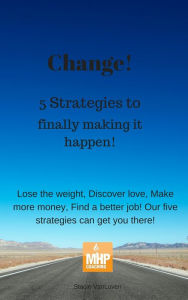 Title: Change! 5 strategies to finally making it happen, Author: Stacie Vanluven
