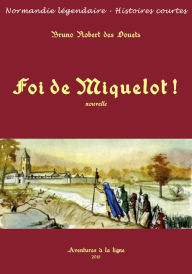 Title: Foi de Miquelot !, Author: Bruno Robert des Douets