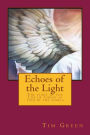 Echoes of the Light - The Story of the Life of Jesus Christ as Told by the Angels.