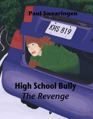 Title: High School Bully - The Revenge (sixth in the high school series), Author: Paul Swearingen
