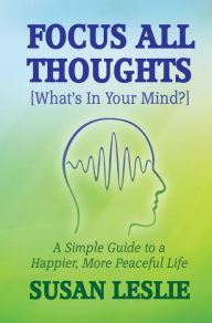 Title: Focus All Thoughts (What's In Your Mind?), Author: Susan Leslie