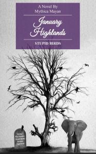 Title: January Highlands: Stupid Birds, Author: Mythica Mayan