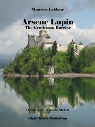 Title: Arsène Lupin, The Gentleman Burglar, Author: Nicolae Sfetcu