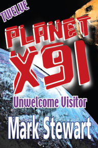 Title: Planet X91 Unwelcome Visitor, Author: Mark Stewart