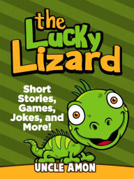 Title: The Lucky Lizard: Short Stories, Games, Jokes, and More!, Author: Uncle Amon